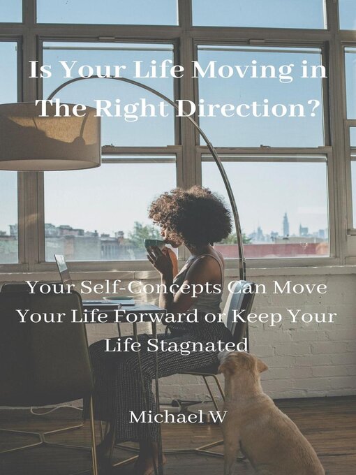 Title details for Is Your Life Moving in the Right Direction? by Michael W - Available